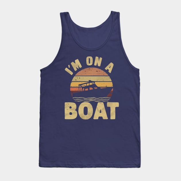 I'm on a Boat Tank Top by Moulezitouna